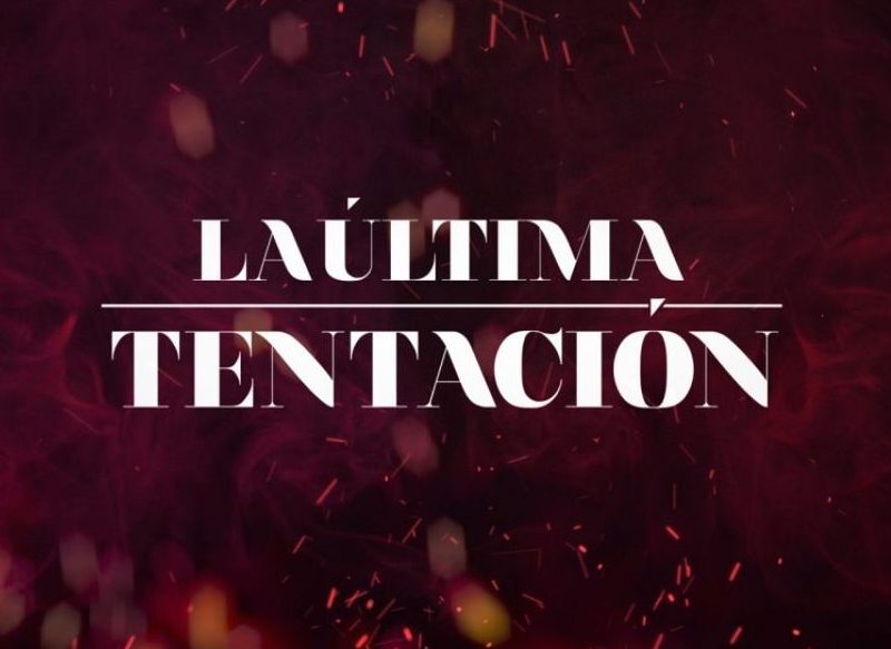 LA ÚLTIMA TENTACIÓN, UNA EDICIÓN LLENA DE POLÉMICA