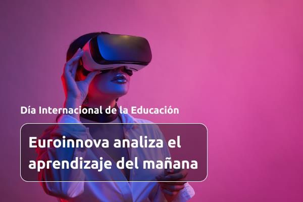 Euroinnova celebra el Día Internacional de la Educación con un análisis del aprendizaje del mañana 1 Moncloa dia internacional de la educacion euroinnova Moncloa